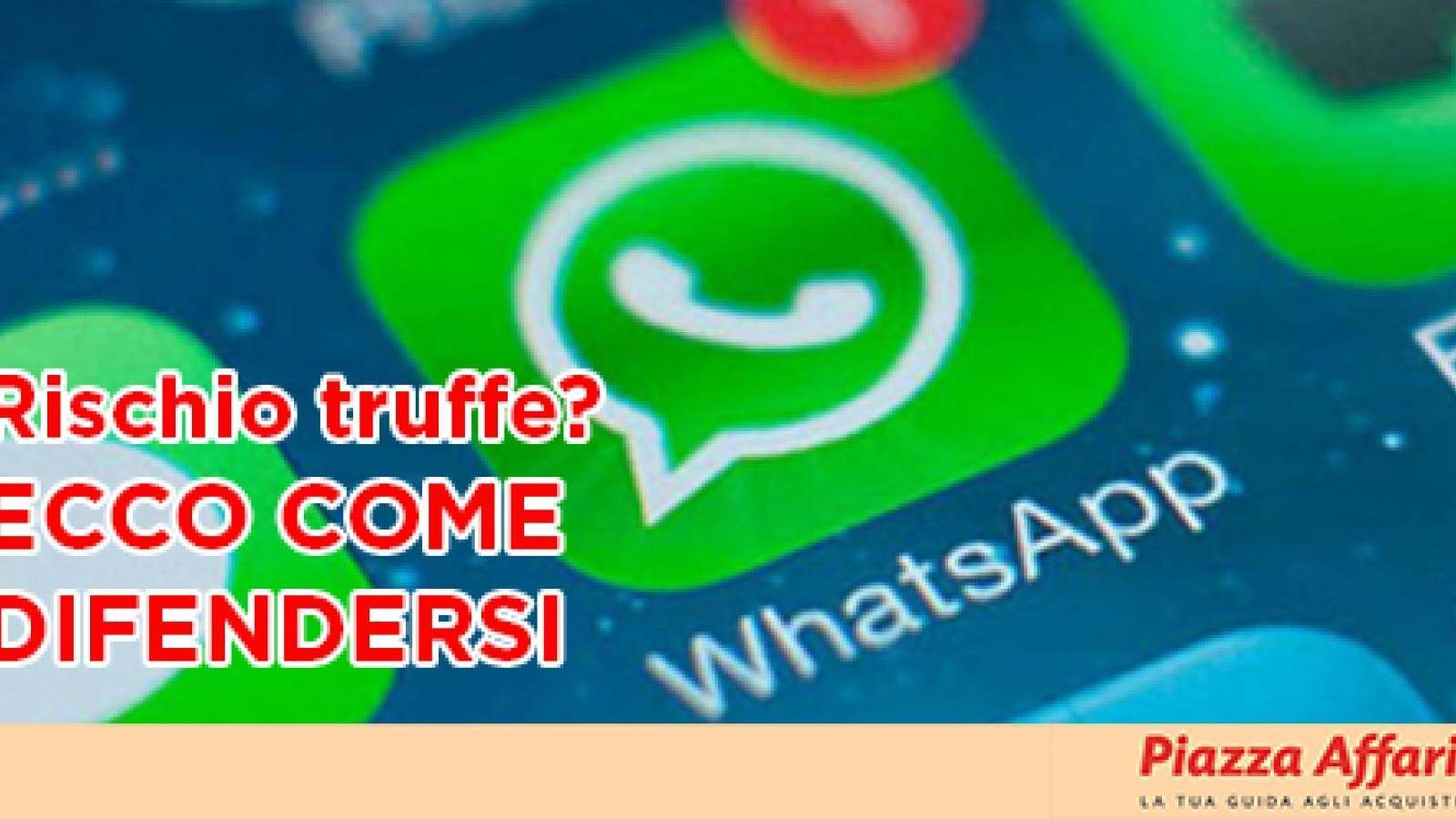 TRUFFE WHATSAPP, QUALI SONO E COME DIFENDERSI.